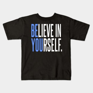 Believe In Yourself - Be You Kids T-Shirt